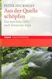 Produkt-Bild: Aus der Quelle sch&ouml;pfen: Das innerliche Gebet nach Terese von Avila