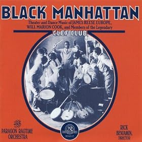 Black Manhattan: Theater and Dance Music of James Reese Europe, Will Marion Cook, and Members of the Legendary Clef Club