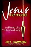 Jesus the Model: The Plumb Line for Christian Living