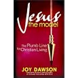 Jesus, The Model: The Plumb Line for Christian Living by Joy Dawson