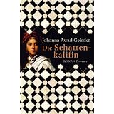 Die Schattenkalifin: Romanvon "Johanna Awad-Geissler"