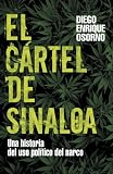 El Cartel de Sinaloa: Un Historia del Uso Politico del Narco  (Spanish Edition)