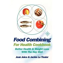 Food Combining for Health Cookbook: Better health and weight loss with the Hay Diet