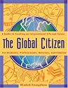 The Global Citizen: A Guide to Creating an International Life and Career