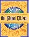 The Global Citizen: A Guide to Creating an International Life and Career