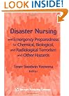 Disaster Nursing and Emergency Preparedness for Chemical, Biological, and Radiological Terrorism and Other Hazards