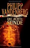 Die achte S�nde: Roman - Philipp Vandenberg