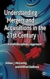 Understanding mergers and acquisitions in the 21st century : a multidisciplinary approach