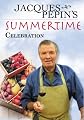 Jacques Pepin's Summertime Celebration
