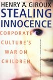 Stealing Innocence: Corporate Culture's War on Children
