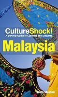 Culture Shock! Malaysia: A Survival Guide to Customs and Etiquette (Culture Shock! Malaysia)
