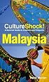 Culture Shock! Malaysia: A Survival Guide to Customs and Etiquette (Culture Shock! Malaysia)
