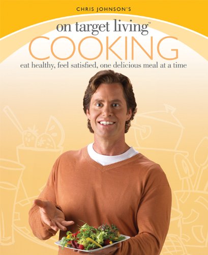 On Target Living Cooking: Eat healthy, feel satisfied, one delicious meal at a time