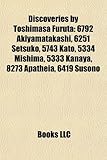Discoveries by Toshimasa Furuta: 6792 Akiyamatakashi, 6251 Setsuko, 5743 Kato, 5334 Mishima, 5333 Kanaya, 8273 Apatheia, 6419 Susono-