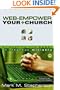 Web-Empower Your Church: Unleashing the Power of Internet Ministry