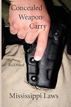 Concealed Weapon Carry: Mississippi Laws Concealed Weapon Carry: Mississippi Laws