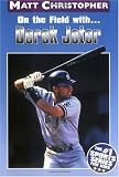 On the Field with...Derek Jeter (Athlete Biographies)