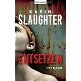 Entsetzen: Thrillervon "Karin Slaughter"
