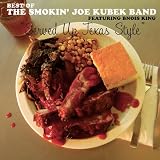 Served Up Texas Style: The Best of the Smokin Joe Kubek Band
