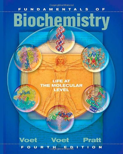 Fundamentals of Biochemistry: Life at the Molecular Level