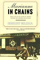 Marianne in Chains: Daily Life in the Heart of France During the German Occupation