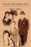 Friends of Sir Robert Hart : three generations of Carrall women in China
