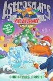 Astrosaurs Academy: Christmas Crisis!: Book 6