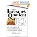 The Investor's Quotient: The Psychology of Successful Investing in Commodities & Stocks