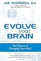 Evolve Your Brain: The Science of Changing Your Mind