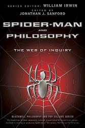 Spider-Man and Philosophy: The Web of Inquiry (The Blackwell Philosophy and Pop Culture Series)