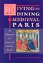 Living and Dining in Medieval Paris: The Household os a Fourteenth-Century Knight