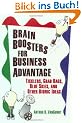 Brain Boosters for Business Advantage: Ticklers, Grab Bags, Blue Skies, and Other Bionic Ideas