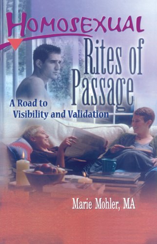 Homosexual Rites of Passage: A Road to Visibility and Validation (Haworth Gay & Lesbian Studies)