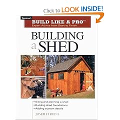 Building a Shed: Siting and Planning a Shed, Building Shed Foundations, Adding Custom Details (Build Like a Pro Series)