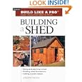 Building a Shed: Siting and Planning a Shed, Building Shed Foundations, Adding Custom Details (Build Like a Pro Series)