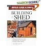 Building a Shed: Siting and Planning a Shed, Building Shed Foundations, Adding Custom Details (Build Like a Pro Series)