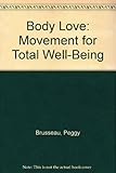 Body love : movement for total well-being