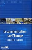 La communication sur l\'Europe : Regards croisés