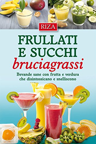 Frullati e succhi bruciagrassi (Italian Edition)