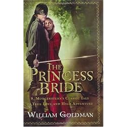 The Princess Bride: S. Morgenstern's Classic Tale of True Love and High Adventure