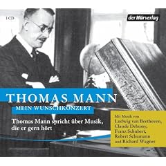 Mein Wunschkonzert: Thomas Mann spricht �ber Musik, die er gern h�rt