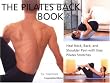 The Pilates Back Book: Heal Neck, Back, and Shoulder Pain With Easy Pilates Stretches The Pilates Back Book: Heal Neck, Back, and Shoulder Pain With Easy Pilates Stretches
