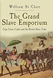 The grand slave emporium : Cape Coast Castle and the British slave trade