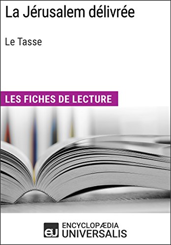 La Jérusalem délivrée de Le Tasse: Les Fiches de lecture d'Universalis (French Edition)