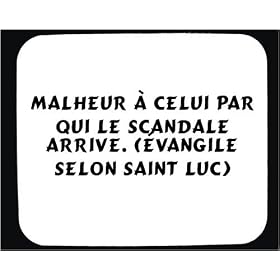 Malheur � celui par qui le scandale arrive. (�vangile selon Saint Luc) tapis de souris d�cor�