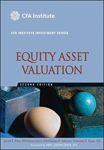 Equity Asset Valuation, by Jerald E. Pinto, Elaine Henry, Thomas R. Robinson, John D. Stowe