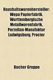 Haushaltswarenhersteller: Wepa Papierfabrik, Württembergische Metallwarenfabrik, Procter & Gamble, Unilever, Henkel, Porzellan-Manufaktur Ludwigsburg, ... Tupperware, 3M, Victorinox, Brita, Alessi