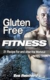 Gluten Free Fitness: 21 Recipe For and After the Workout (Fitness, Healthy food, Workout meals, Bodybuilding meal plan)