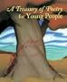 A Treasury of Poetry for Young People: Emily Dickinson, Robert Frost, Henry Wadsworth Longfellow, Edgar Allan Poe, Carl Sandberg, Walt Whitman