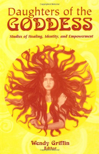 Daughters of the Goddess: Studies of Identity, Healing, and Empowerment